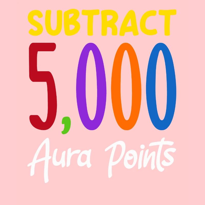 Substract 5,000 Aura Points Trendy Viral