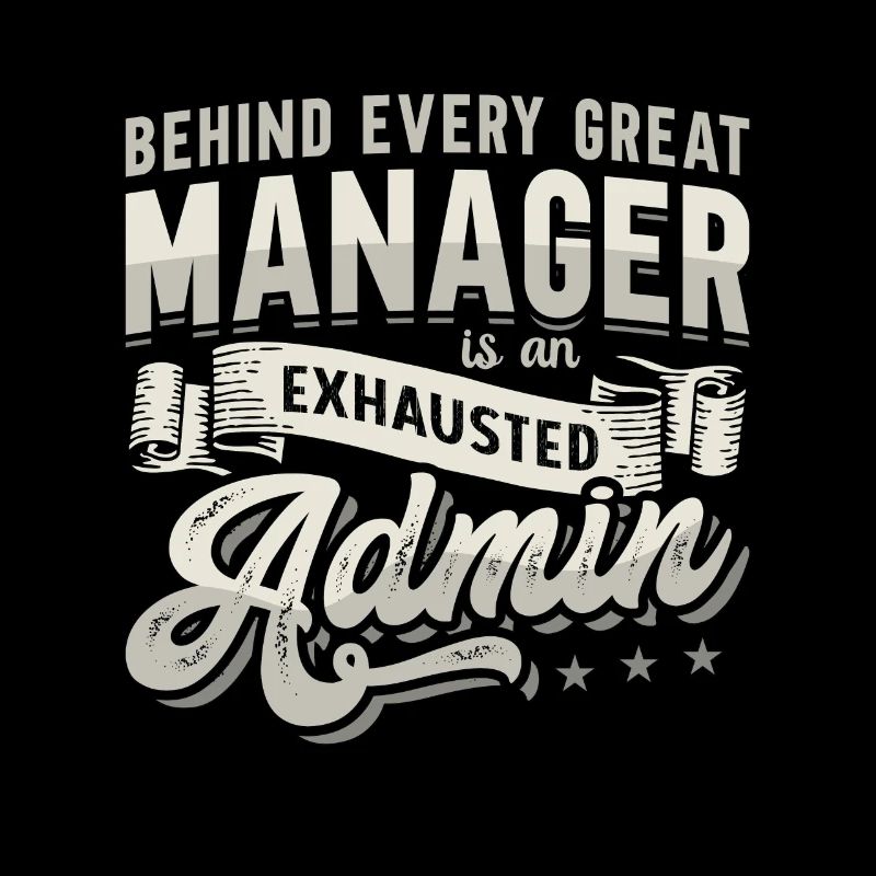 Admin Assistant Behind Every Great Office Worker