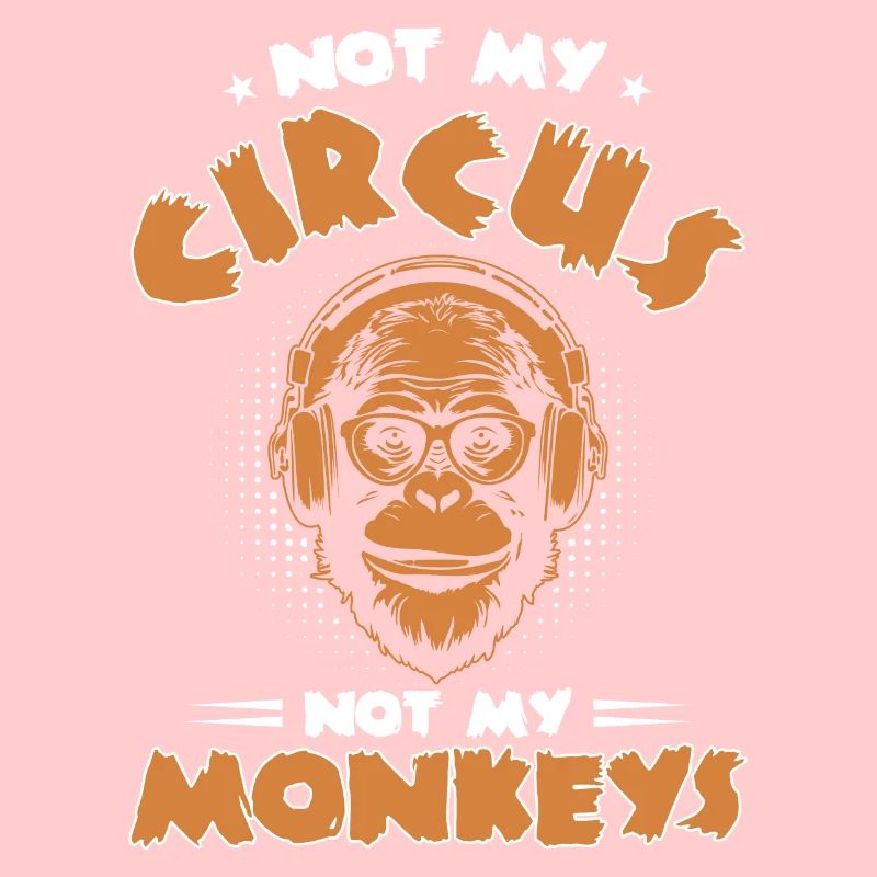 Pas mon cirque, pas mes singes !