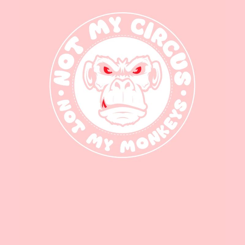 Pas mon cirque, pas mes singes !
