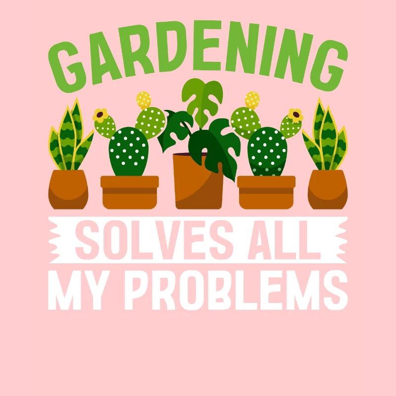 Gardening solves all my problems - Funny Landscapi