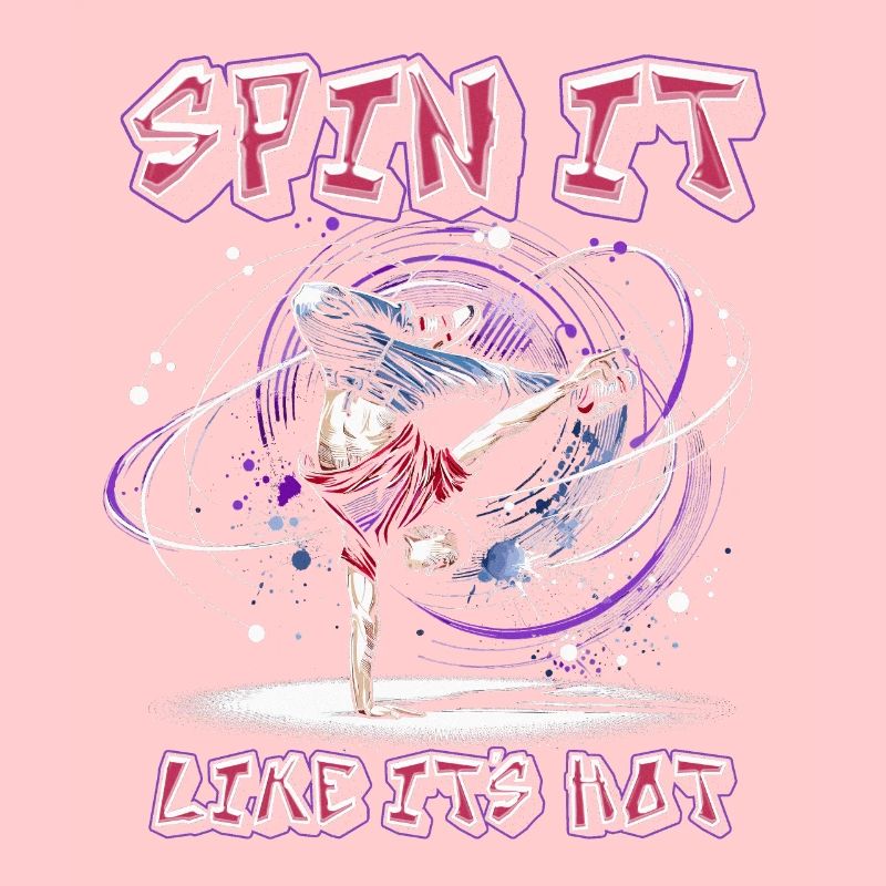 Breakdance B-boy Spin It Like You Mean It
