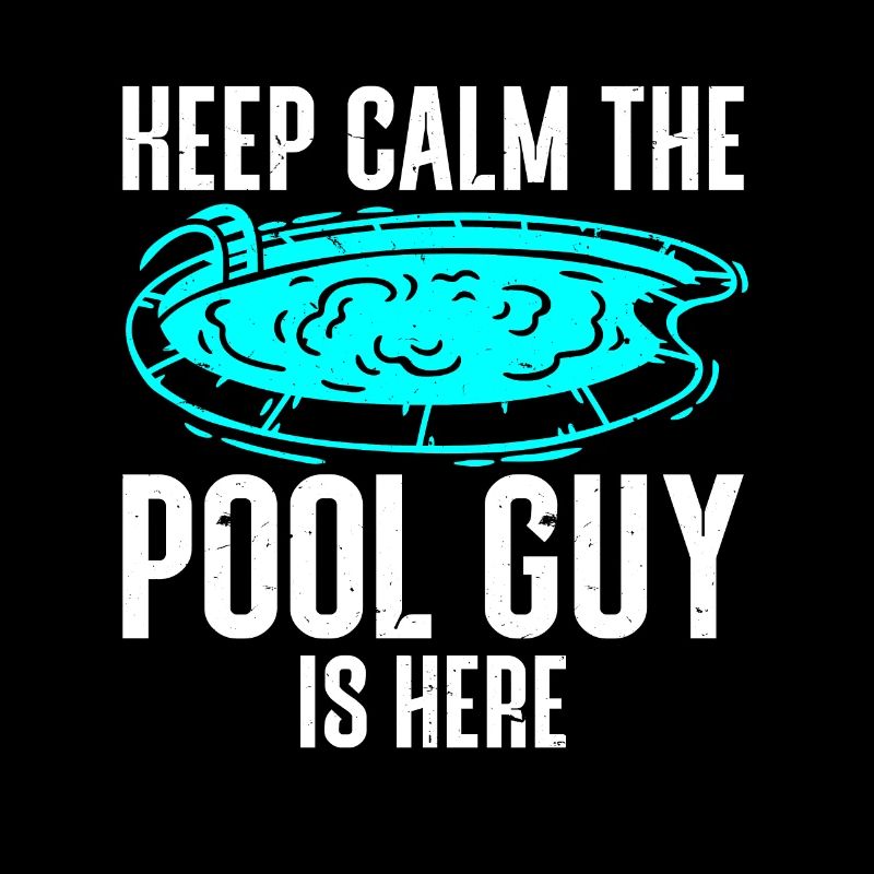 Pool Cleaner Keep Calm The Pool Guy Is Here
