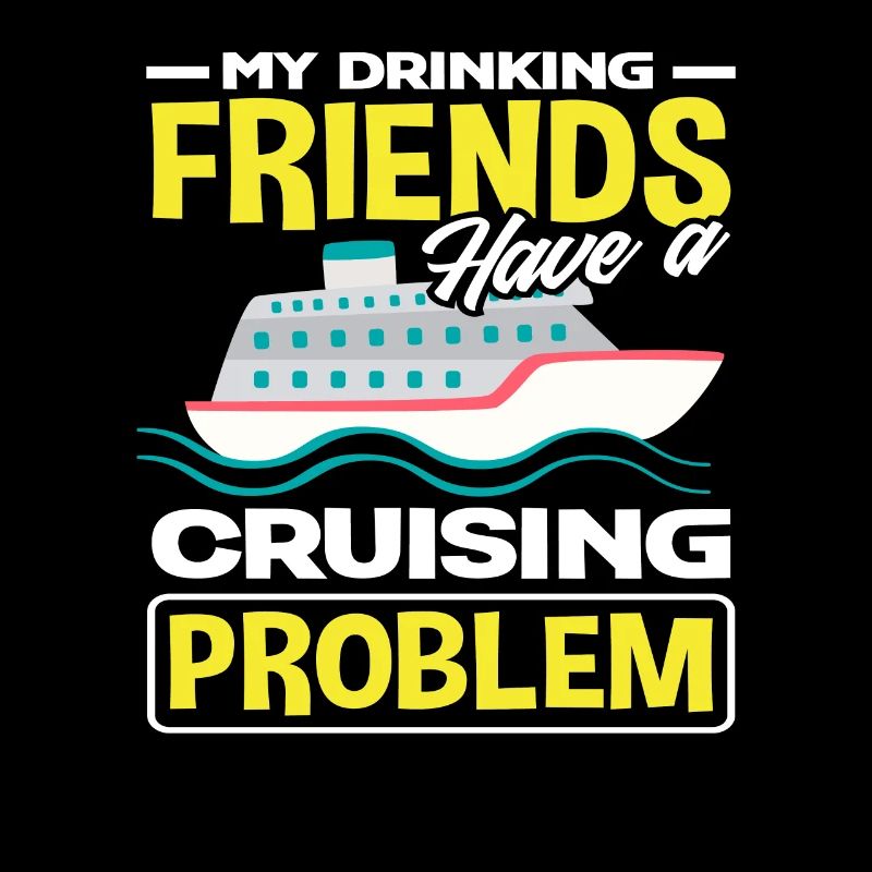 My drinking friends have a cruise problem