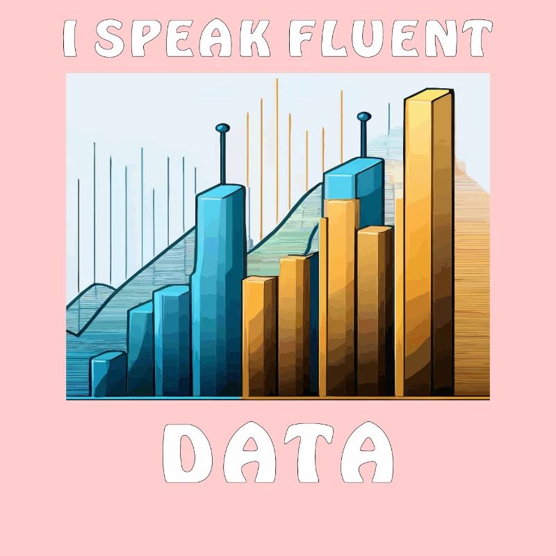 I SPEAK FLUENT DATA