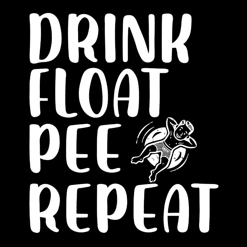 drink float pee repeat Design for a tubing jokes