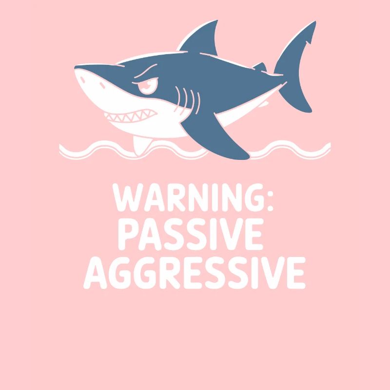 Caution: Passive Aggressive Shark