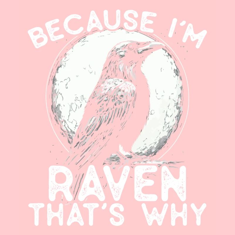 Parce que je suis Raven - c’est pourquoi !