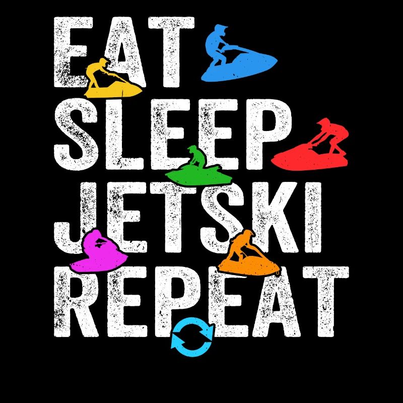 Eat Sleep Jetski Repeat - Jetskiing Jetski Lover