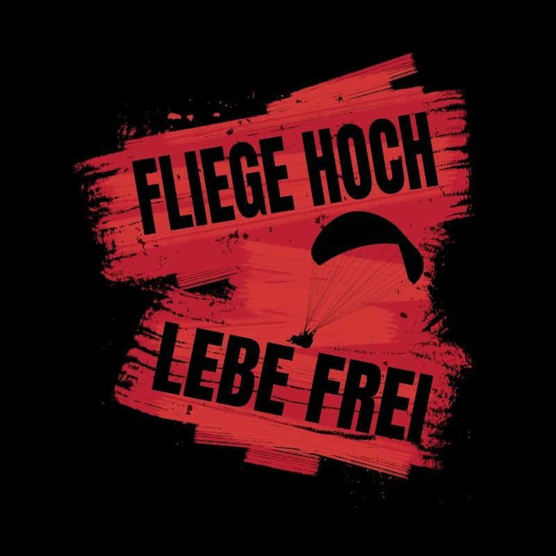 Fliege hoch, lebe frei - Paragliding Spruch