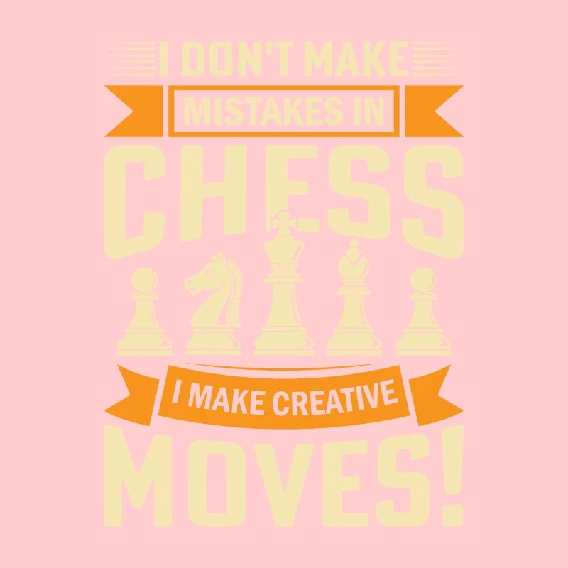 I don't make mistakes in chess; I make creative
