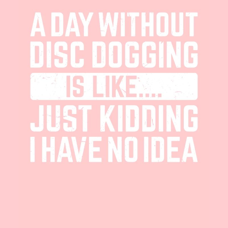 Une journée sans Disc dogging, c’est comme... Je plaisante