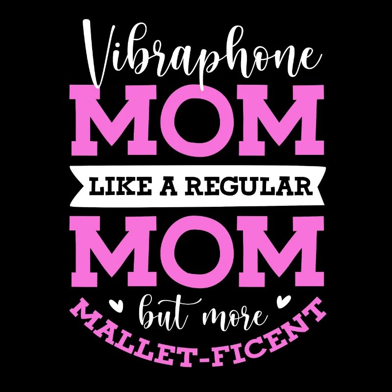 Vibraphone Mom Like A Regular Mom But More