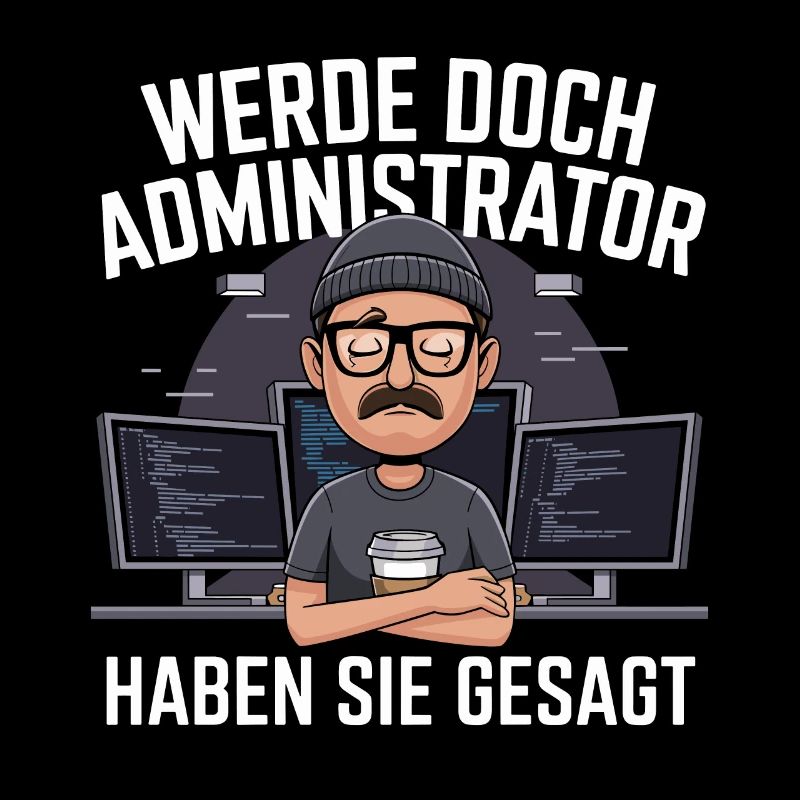 Werde Doch Administator Lustiges IT Nerd Spruch