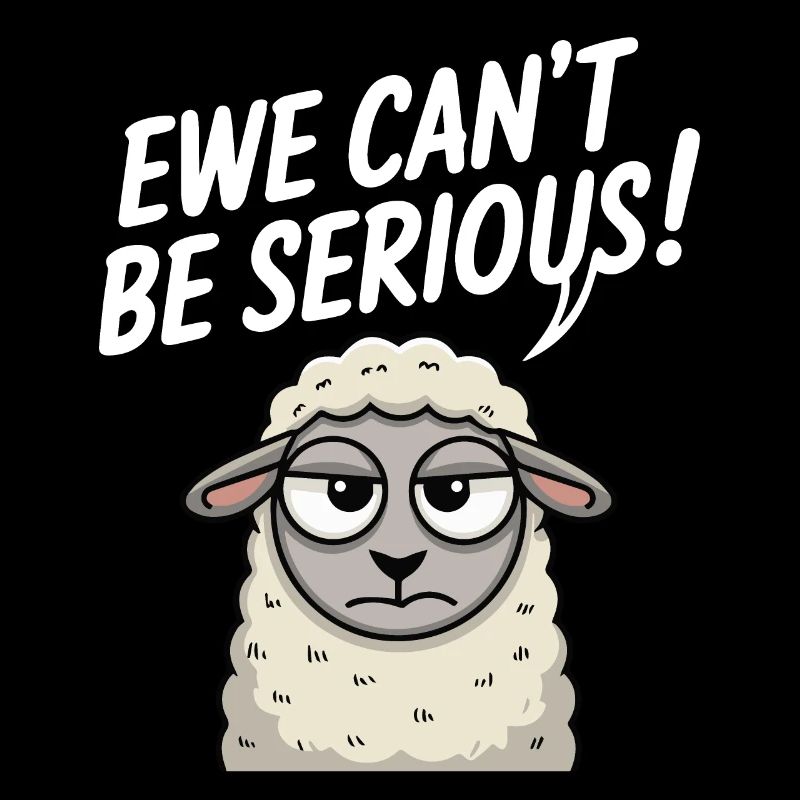 Ewe ne peut pas être sérieux - conception de mouton drôle