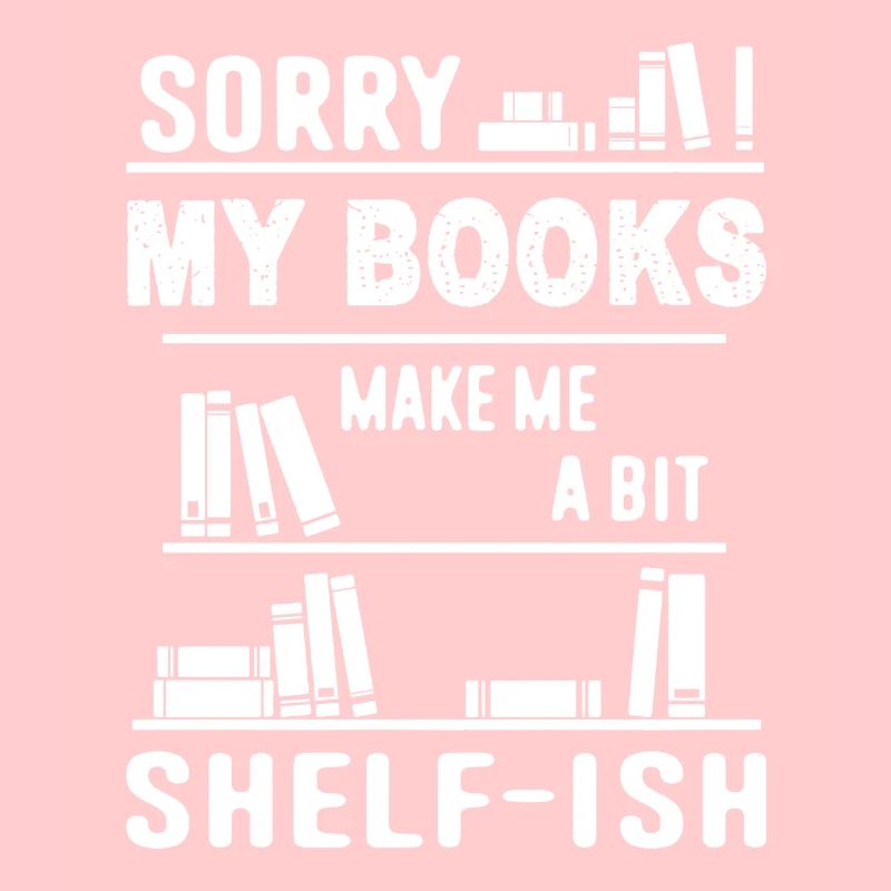 Books Make Me A Bit Shelfish