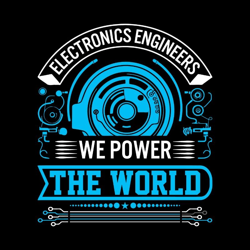 Electronics engineers: We power the world!