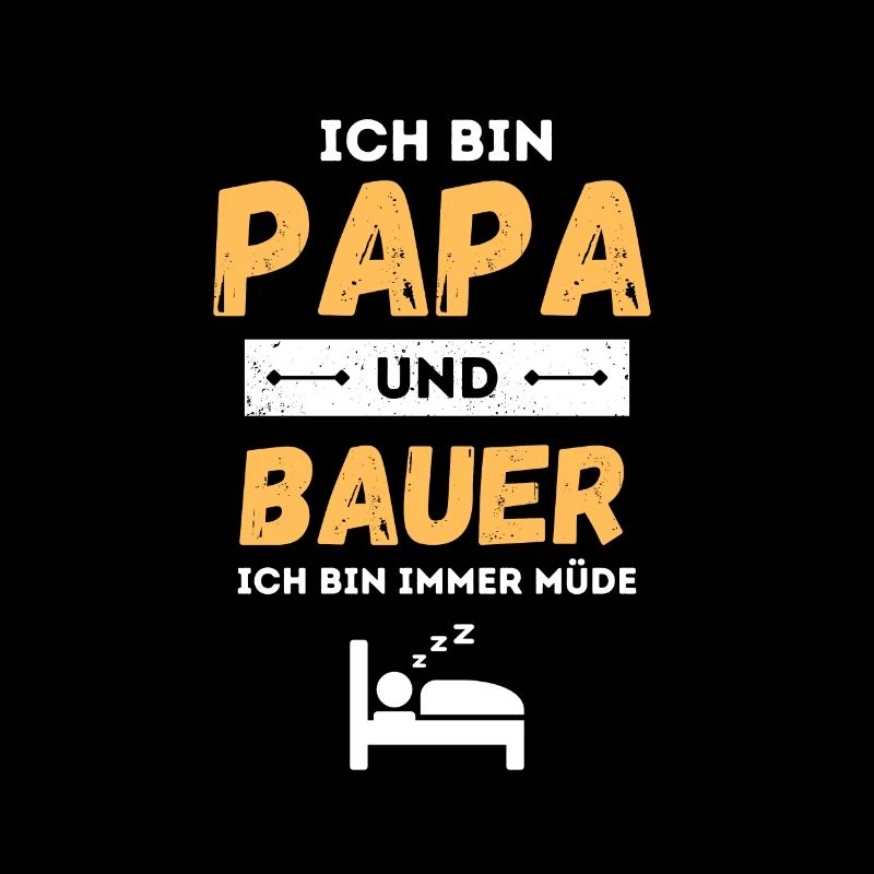 Ich Bin Papa Und Bauer Ich Bin Immer Müde