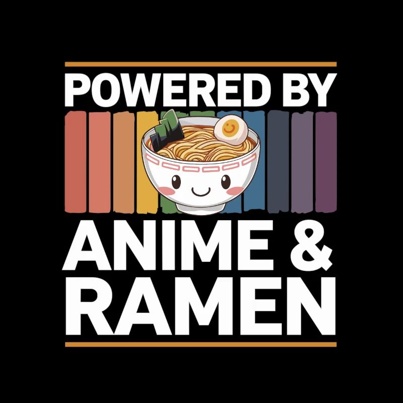 Powered by Anime & Ramen – Funny Otaku Design