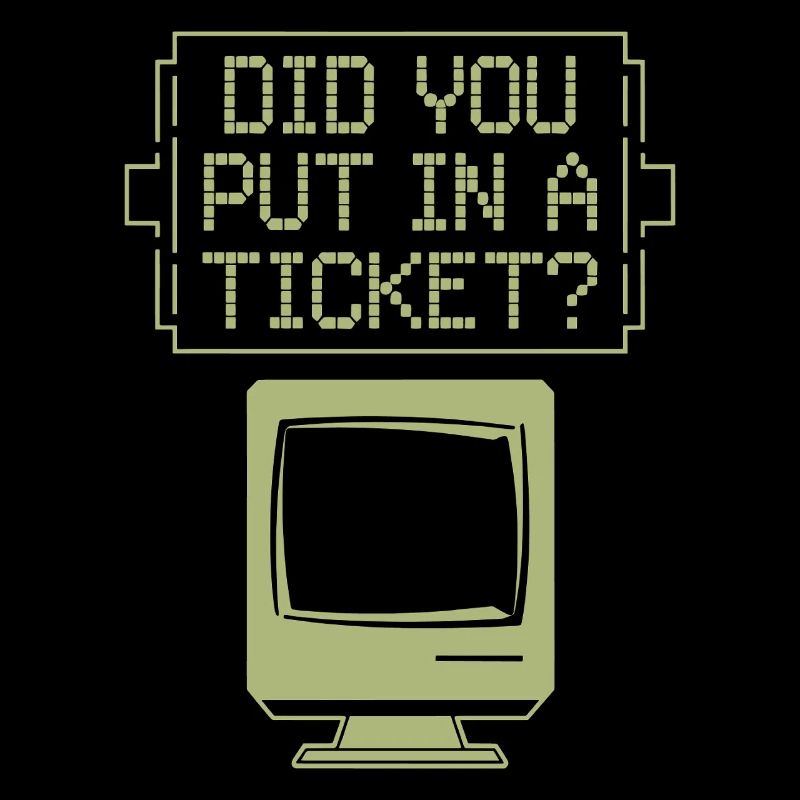 Did You Put In A Ticket? IT Support Network Admin