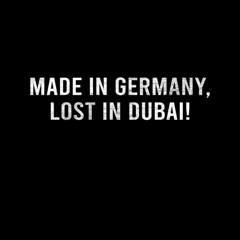 Made in Germany, Lost in Dubai!