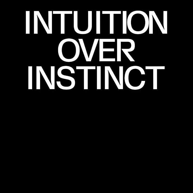 Intuition over instinct Inspirational