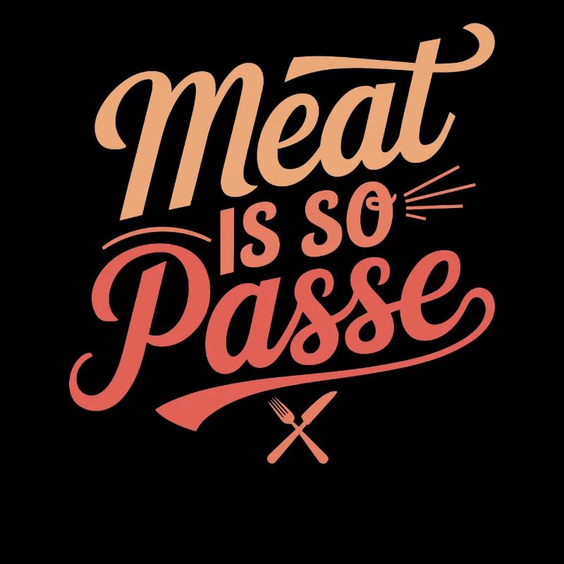 Meat is so passé: vegan vegetarian statement