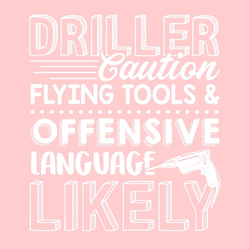 Driller Caution Flying Tools And Offensive