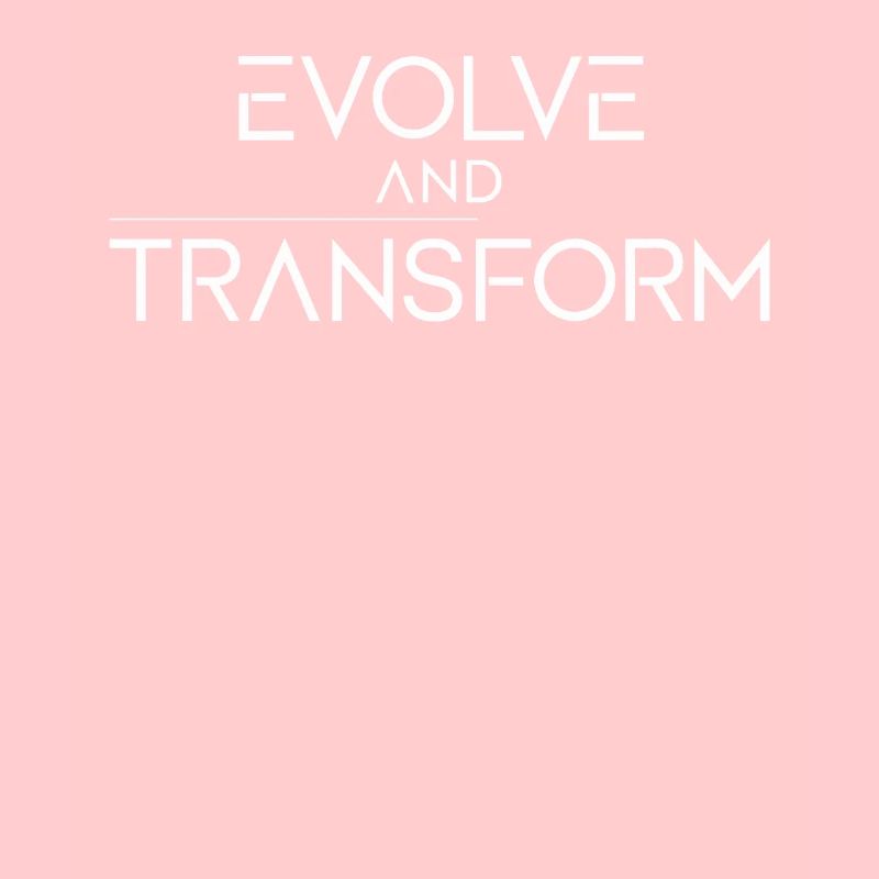 Evolve And Transform Inspirational