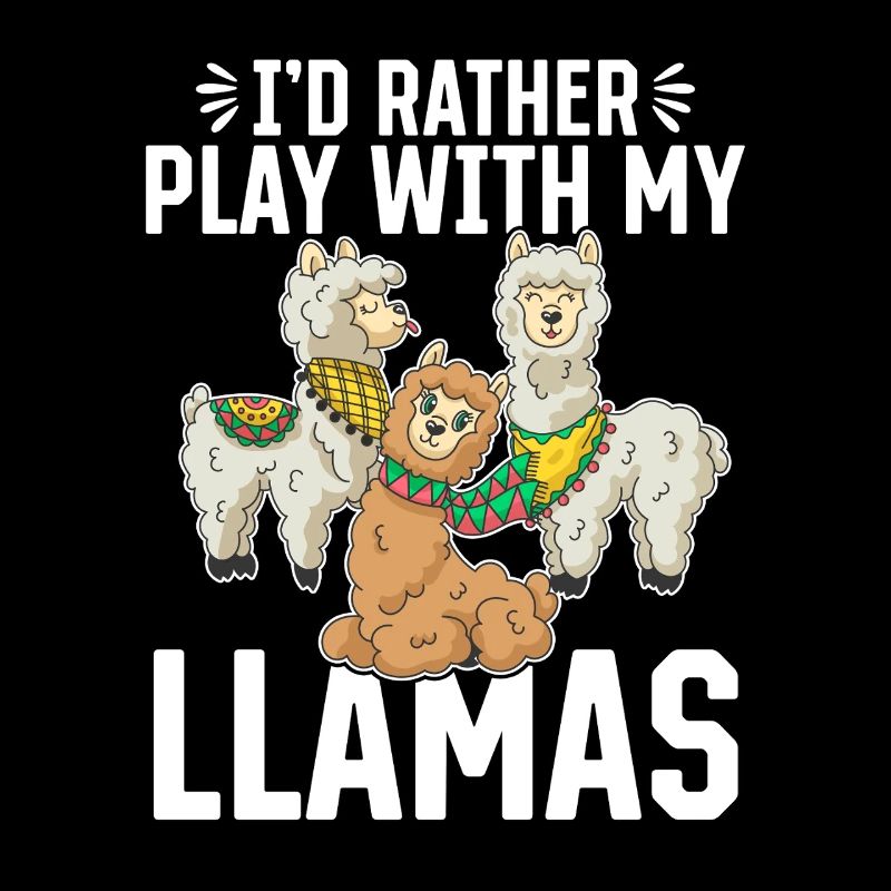 Llama Lover Alpaca Lover - I'd rather play with my