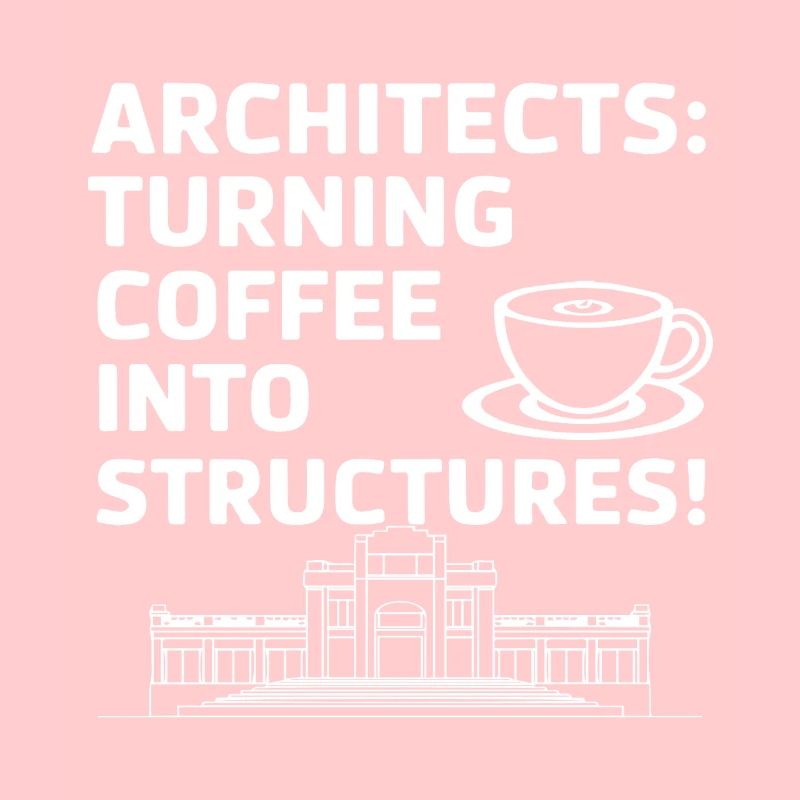 Architects: Turning coffee into structures!