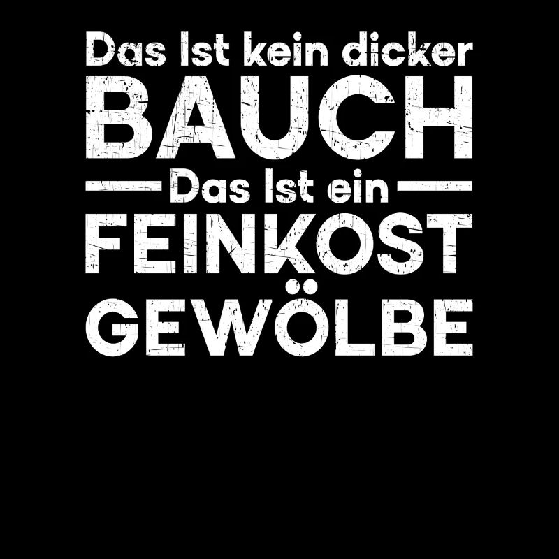 Das Ist Kein Dicker Bauch Das Ist Ein Feinkost