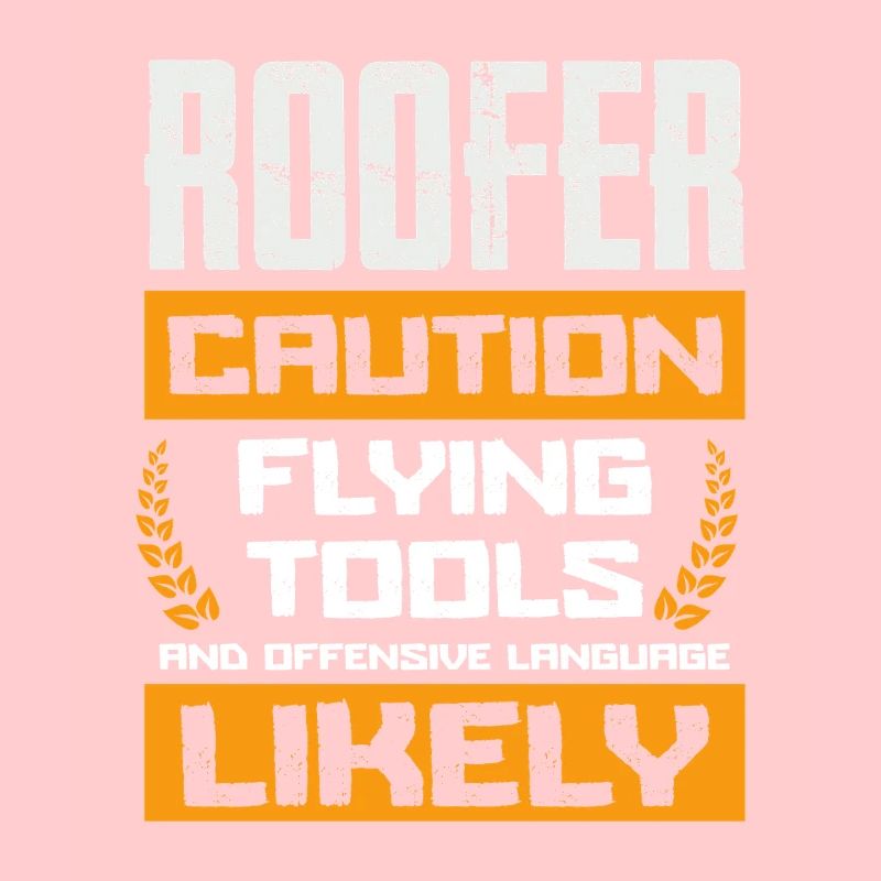Roofer Warning Flying Tools And Language