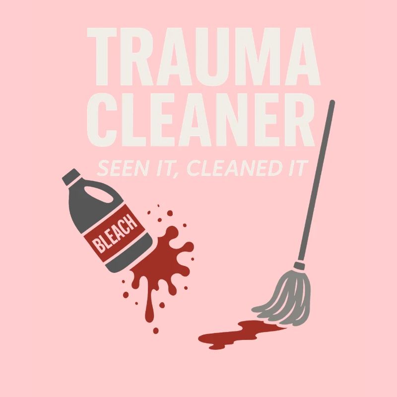 Forensic Cleaner Dark Humor Crime Scene Biohazard