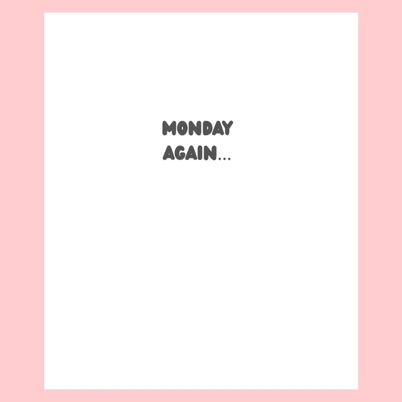 Monday again