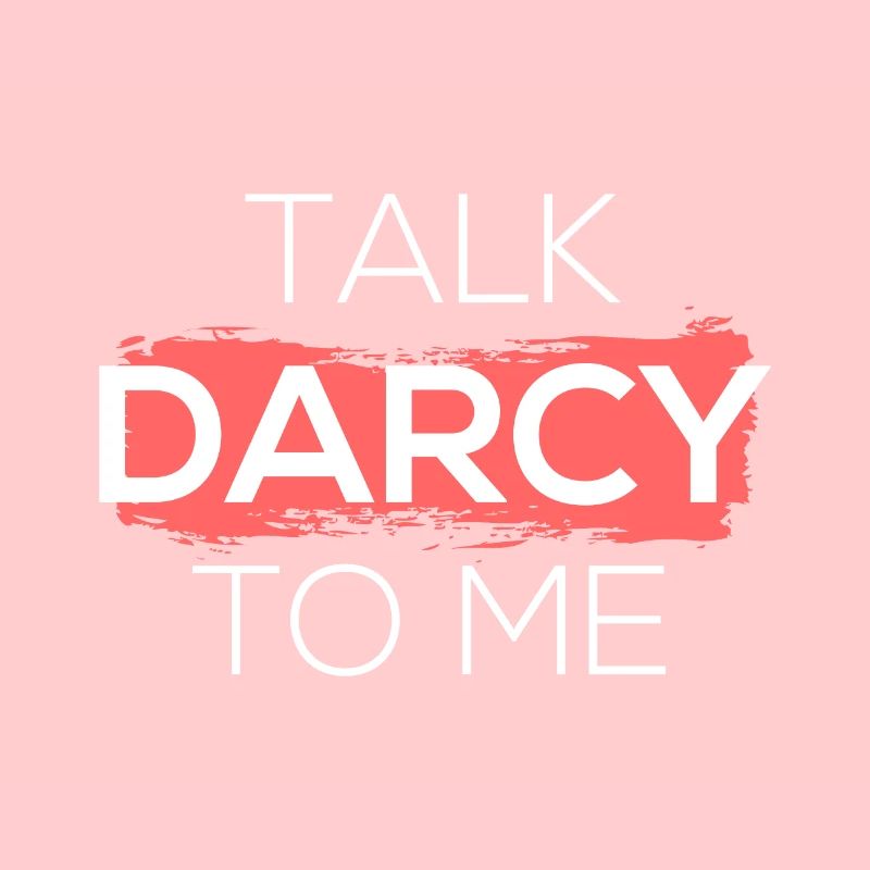 Talk Darcy To Me I