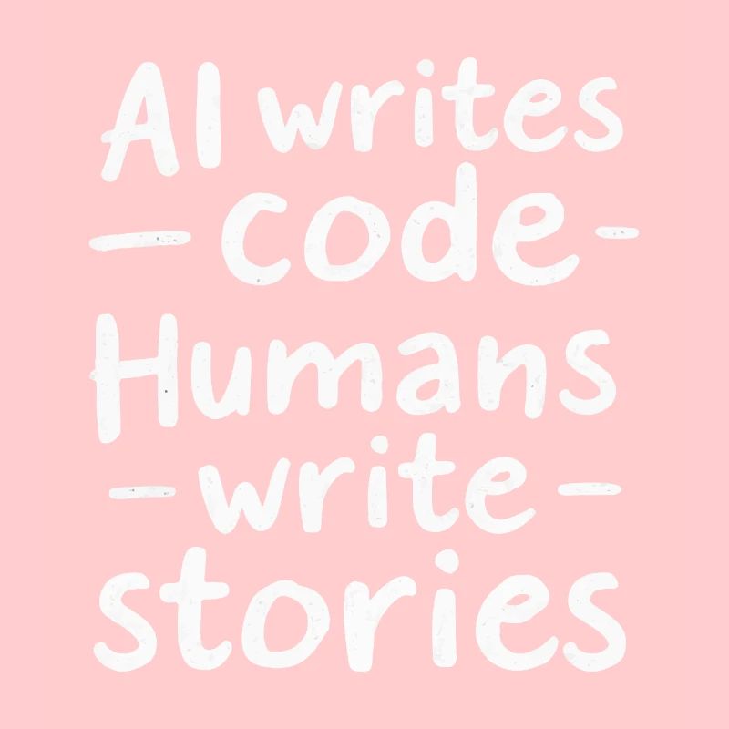 AI Writes Code - Humans Write Stories