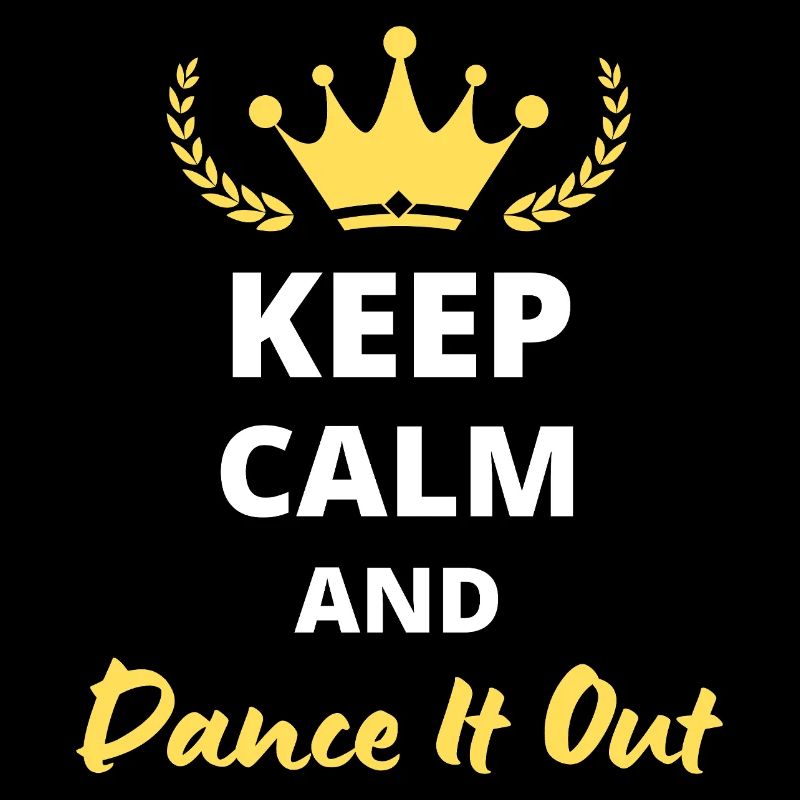 Keep Calm and Dance it Out