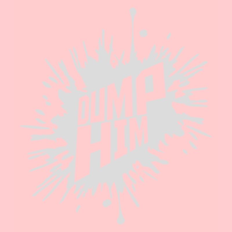 dump him quote logo