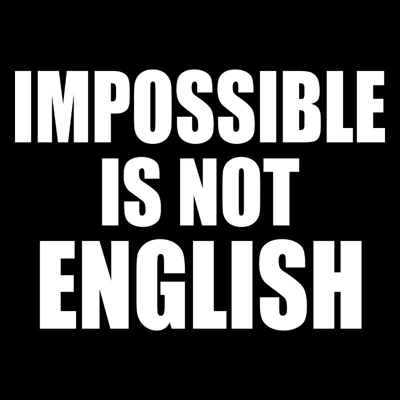 impossible is not english - england