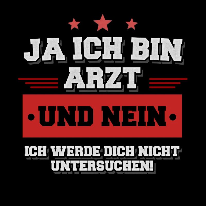 Ja ich bin Arzt und werde dich nicht untersuchen!