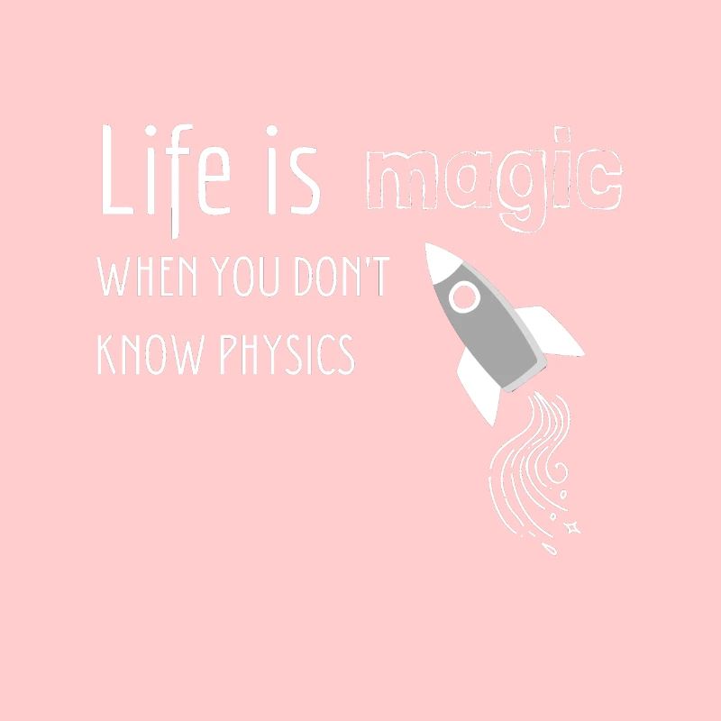 Life is magic when you do not know physics