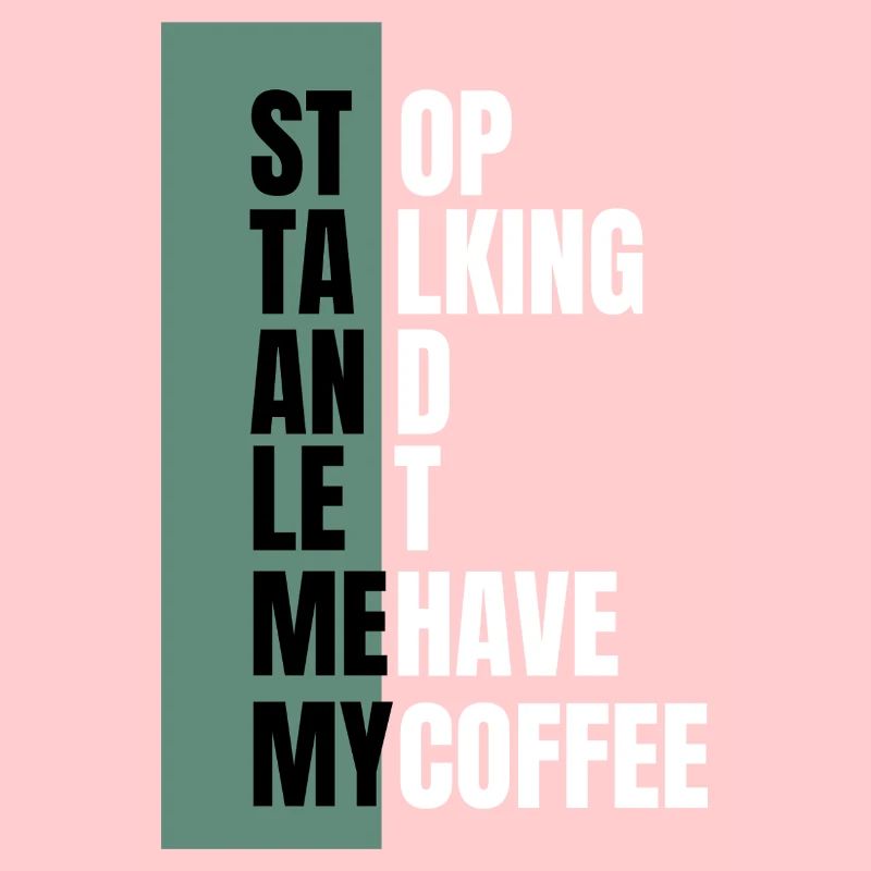Stop Talking – Need Coffee First