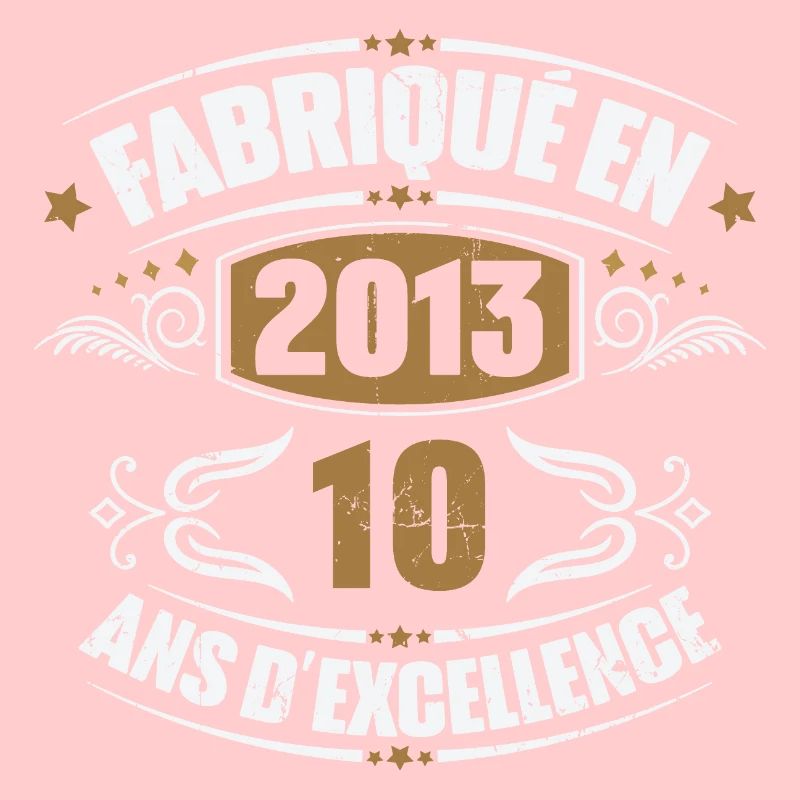 Fabriqué en 2013, 10 ans d'excellence