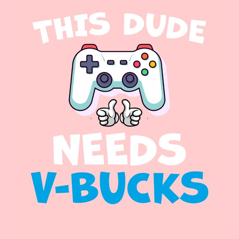 Funny This Dude Needs V Bucks Will Work For Bucks