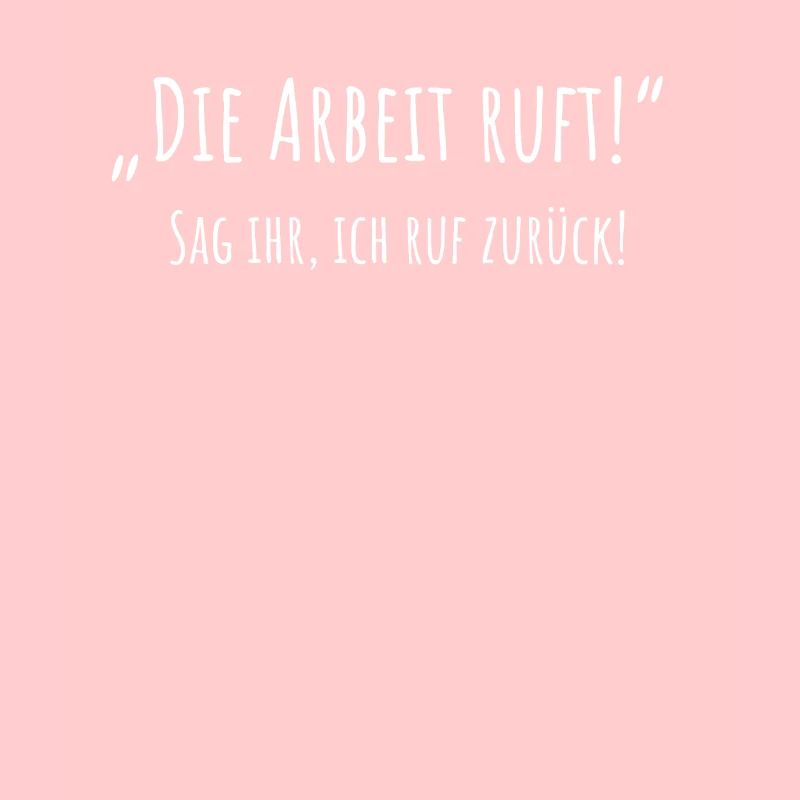 Die Arbeit Ruft Spruch Lustig