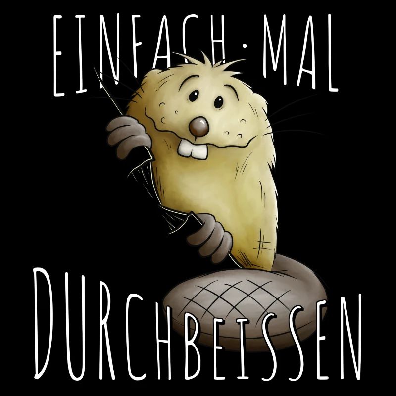 Einfach mal Durchbeissen Lebensweisheit Biber