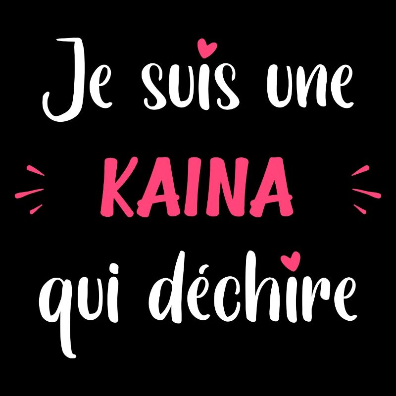 Je suis une KAINA qui déchire
