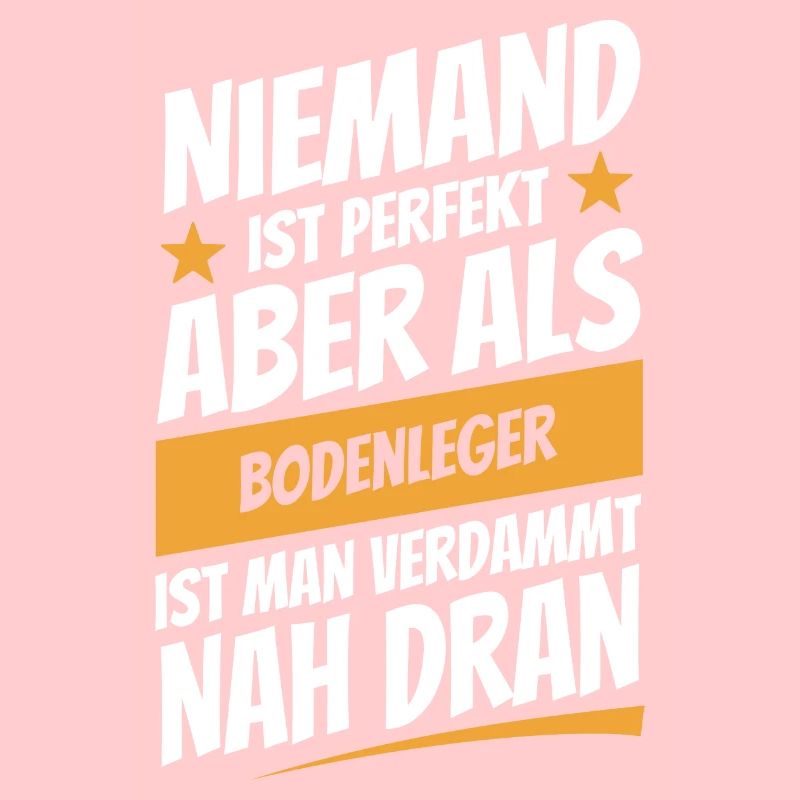 Niemand ist perfekt - Bodenleger - Spruch