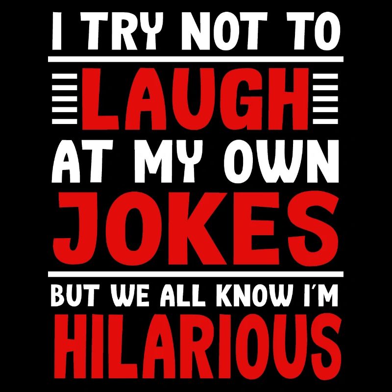 I'm Hilarious Funny Joke Sarcasm Slogan sarcastique